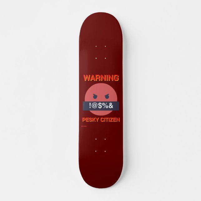 Skateboard "WARNING PESKY CITIZEN" (Vorne)