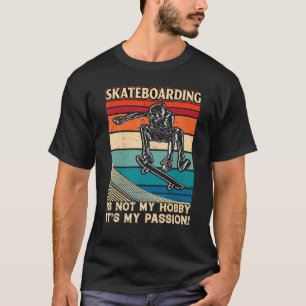 Skateboarden ist nicht mein Hobby, es ist mein Lei T-Shirt