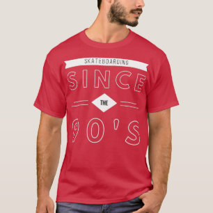 Skateboarden seit den 90er Jahren T-Shirt
