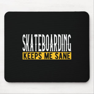 Skateboardfahren hält mich bei Verstand Board Life Mousepad