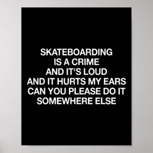 Skateboardfahren ist ein Verbrechen und es ist lau Poster