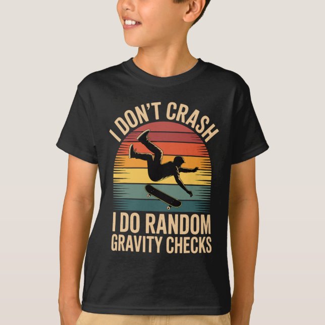 Skateboarding Humor Gravity Checks Only!  T-Shirt (Vorderseite)