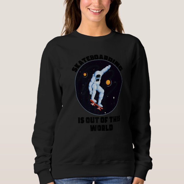 Skateboarding Is Out Of This World  Cool Space Clo Sweatshirt (Vorderseite)