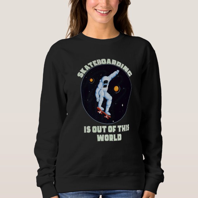 Skateboarding Is Out Of This World  Cool Space Clo Sweatshirt (Vorderseite)
