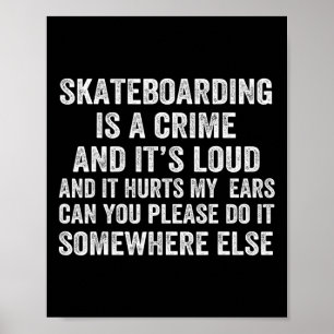 Skateboarding ist ein Verbrechen und es ist laut u Poster