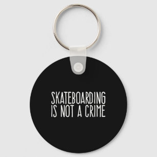 Skateboarding ist kein Verbrechen Skaten Extremspo Schlüsselanhänger