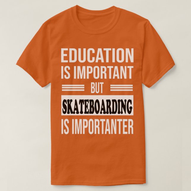 SKATEBOARDING ist wichtig für die Funny SKATEBOARD T-Shirt (Design vorne)