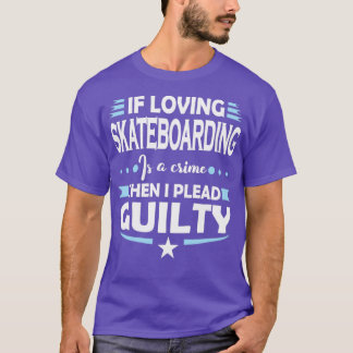 Skateboarding-Lüfter führen schuldhaftes Zitat T-Shirt