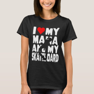 Skateboarding Mädchen Thema Ich liebe Mama und mei T-Shirt