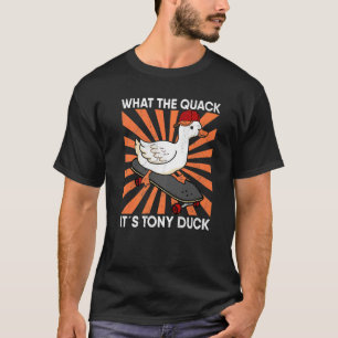 Skateboarding What The Quack It's Tony Duck Skater T-Shirt