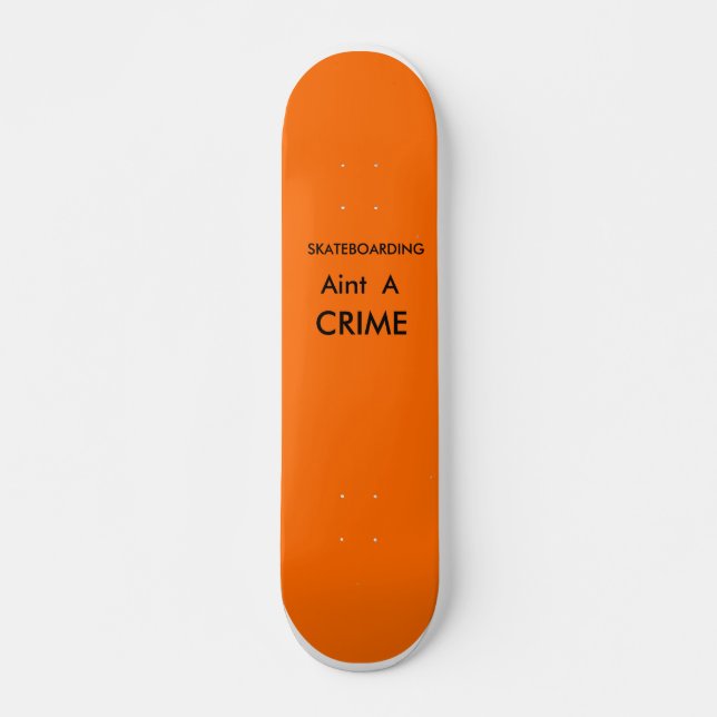 Skaten aint ein Verbrechen Skateboard (Vorne)