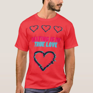 Skaten ist meine wahre Liebe T-Shirt
