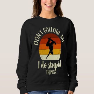 Skater Does Stupid Things Skater Saying Skater Ska Sweatshirt