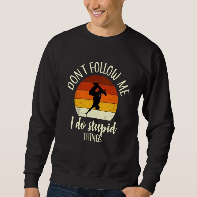 Skater Does Stupid Things Skater Saying Skater Ska Sweatshirt (Vorderseite)