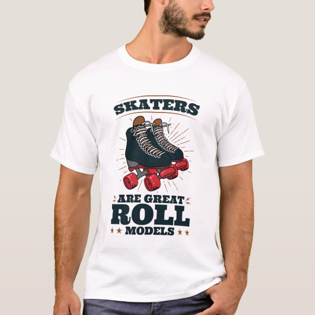 Skater sind großartige Rollenmodelle Roller Skaten T-Shirt (Vorderseite)