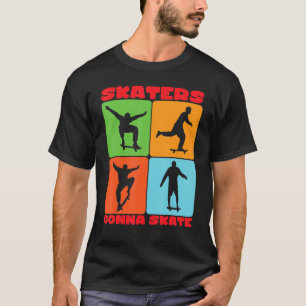 SKATERS GONNA SKATE T-Shirt