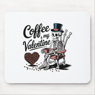 Skeleton Coffee Is My Valentine Funny Coffee Drink Mousepad