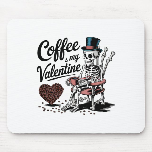 Skeleton Coffee Is My Valentine Funny Coffee Drink Mousepad (Vorne)