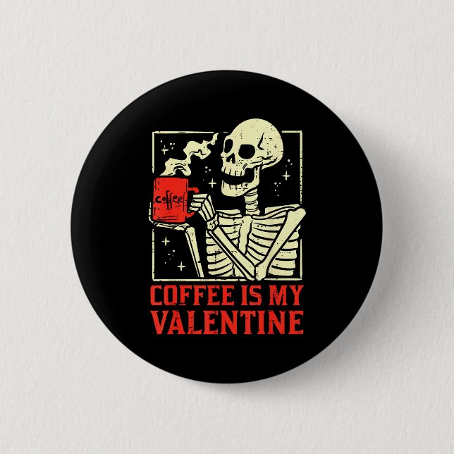 Skeleton Coffee Is My Valentine Funny Valentines D Button (Vorderseite)