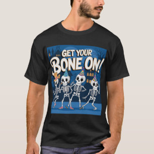 Skeleton Dance Party - Lass's Get Your Bone On! T-Shirt