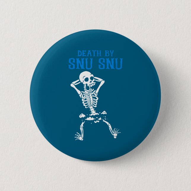 Skeleton Death By Snu Snu Broken Legs Funny Quote  Button (Vorderseite)