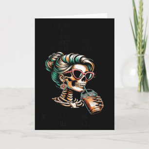 Skeleton Frauen Ein Für Muss Verdient Werden Ich K Karte