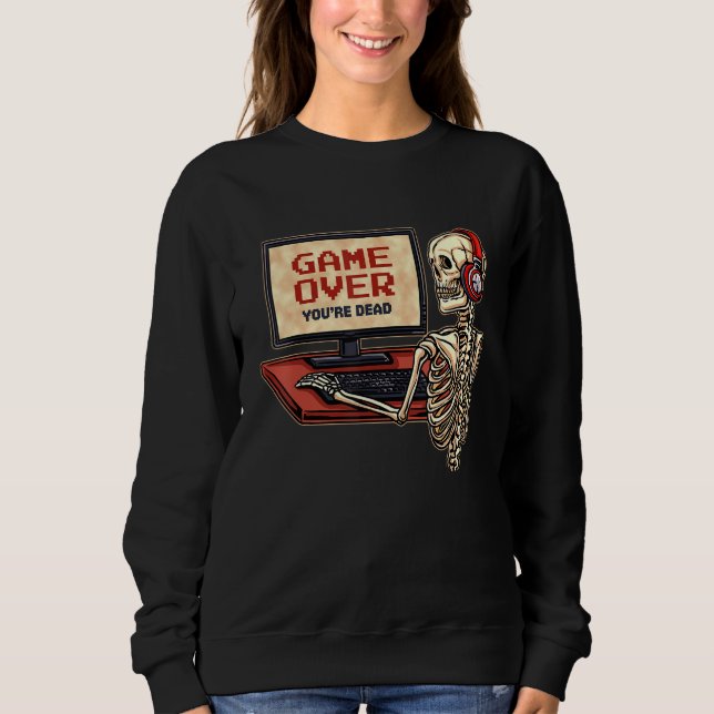 Skeleton Gamer With Headphones Game Over You're De Sweatshirt (Vorderseite)