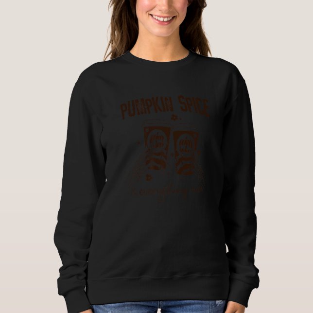 Skeleton Hand Halloween Pumpkin Spice And Everythi Sweatshirt (Vorderseite)