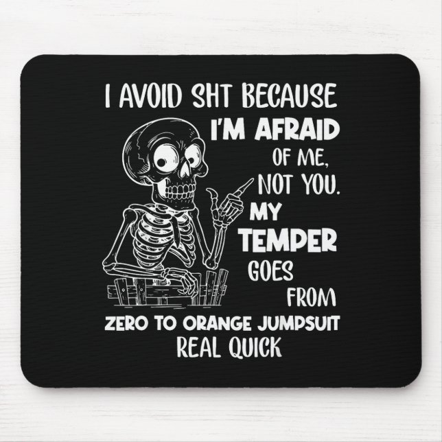 Skeleton I Avoid Because I'm Afraid Of Me Not You  Mousepad (Vorne)