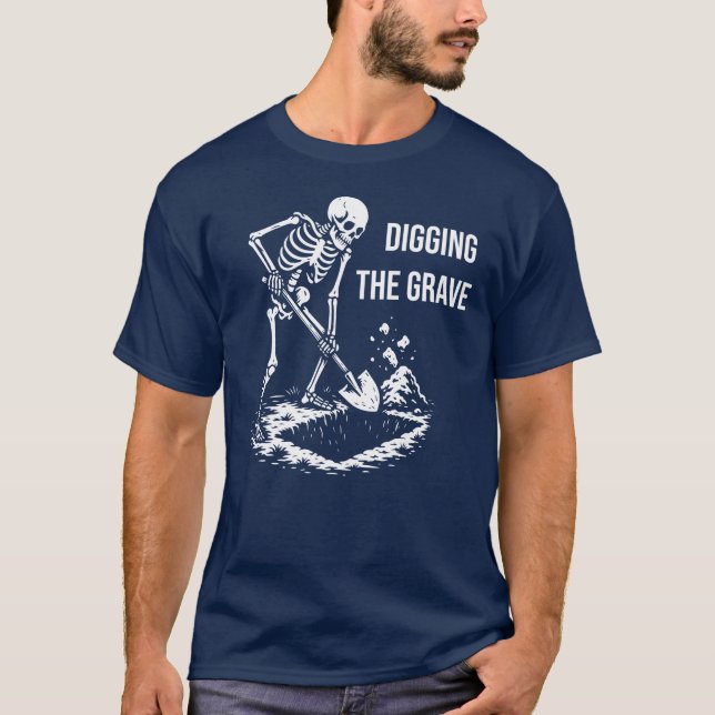 Skeleton is digging the grave T-Shirt (Vorderseite)