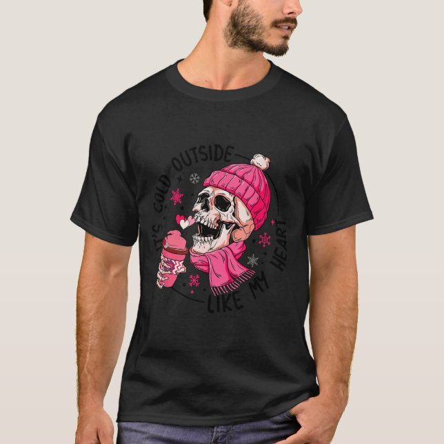 Skeleton It's Cold Outside Like My Heart Valentine T-Shirt (Vorderseite)