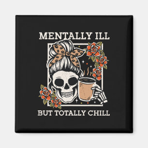 Skeleton Mentally Ill, aber Totally Chill Hallowee Magnet