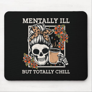 Skeleton Mentally Ill, aber Totally Chill Hallowee Mousepad
