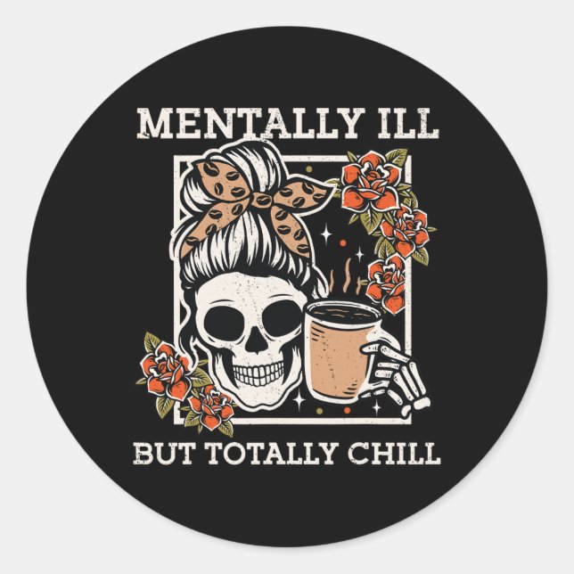 Skeleton Mentally Ill, aber Totally Chill Hallowee Runder Aufkleber (Vorderseite)