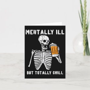 Skeleton Mentally Ill Totally Chill Fun Retro Hall Karte