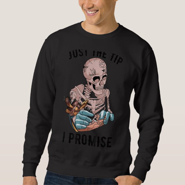 Skeleton Tattoo Just The Tip I Versprechen Tattoo Sweatshirt (Vorderseite)