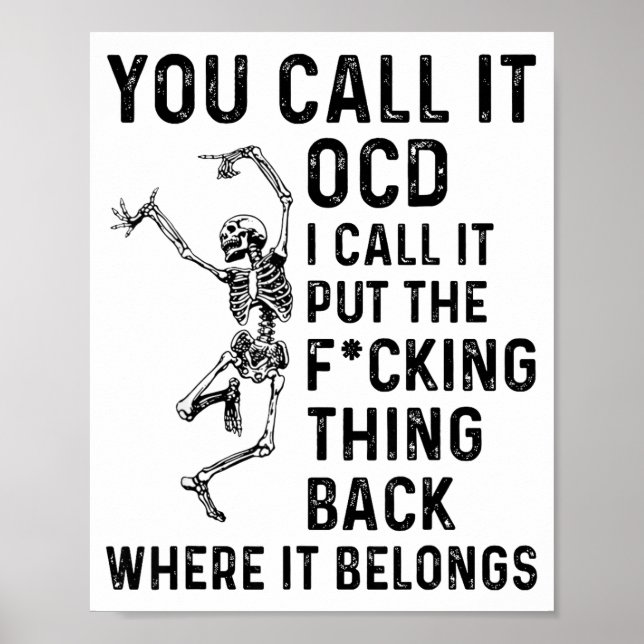 Skeleton You Call It Ocd I Call It Put The Fcking  Poster (Vorne)