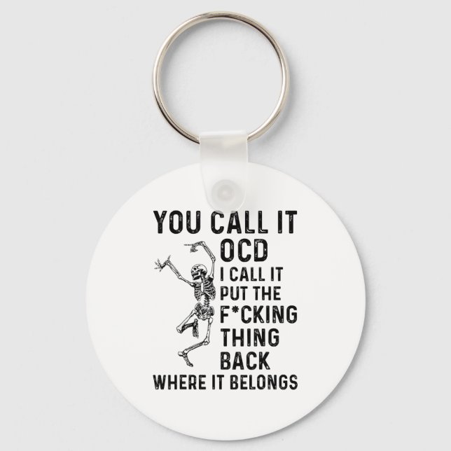 Skeleton You Call It Ocd I Call It Put The Fcking  Schlüsselanhänger (Vorderseite)