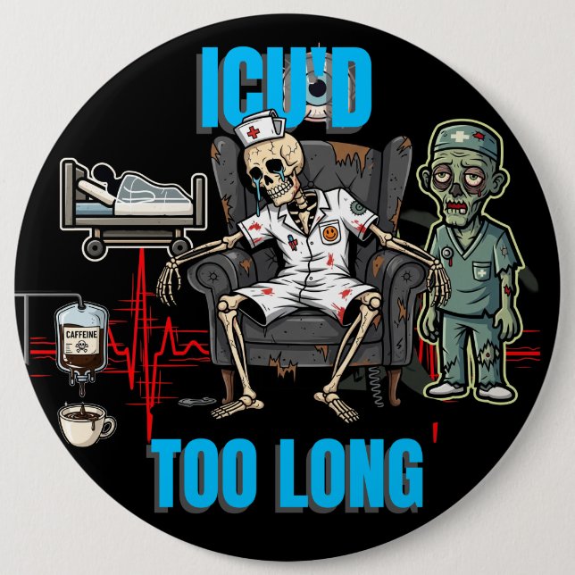 Skeleton Zombie ICU'd to Long Night Shift Nurse Button (Vorderseite)