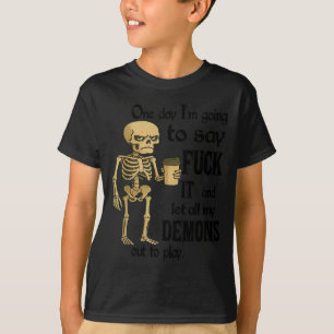 Skelett Eines Tages Werde Ich Es Sagen Und Alle Zu T-Shirt
