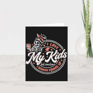 Skelett Ich liebe meine Kinder, aber manchmal steh Karte