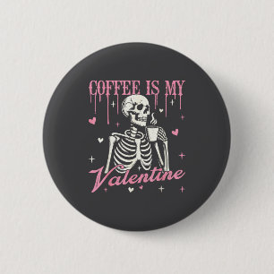 Skelett Kaffee ist mein Valentinstag Lustiger Tote Button