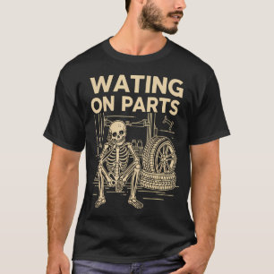 Skelett wartet auf Teile Lustiger Automechaniker T-Shirt