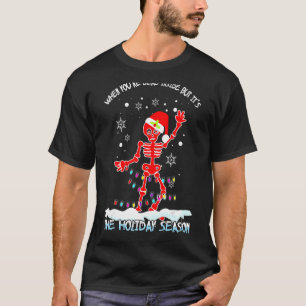 Skelett, wenn Sie 2019tot sind, aber Itu2019s T-Shirt