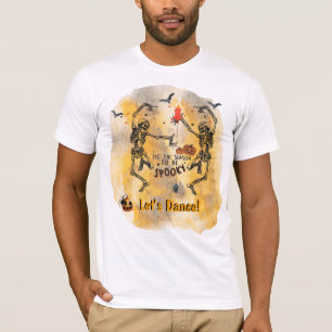 Skelette tanzen - das ist die Jahreszeit, in der e T-Shirt