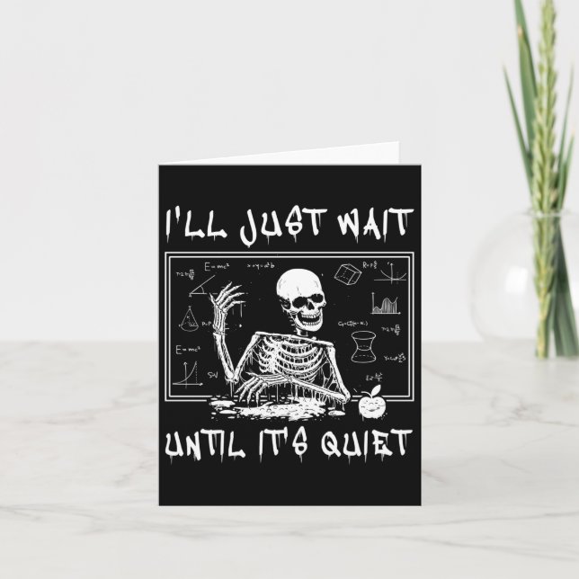 Skelettlehrer Halloween, ich warte nur, bis es ist Karte (Vorderseite)