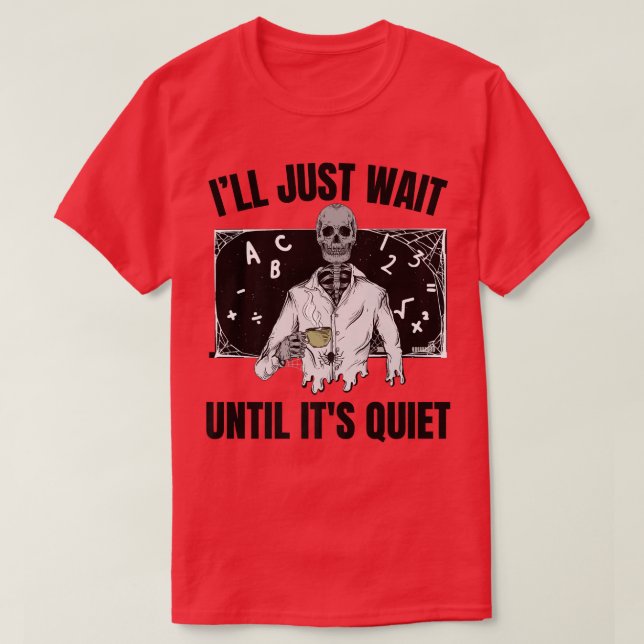 Skelettlehrer Halloween werde ich warten, bis es Q T-Shirt (Design vorne)