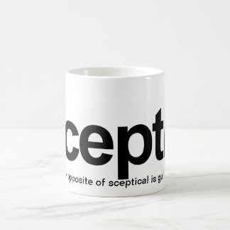 Skeptiker, das Gegenteil von skeptischem ist Tasse