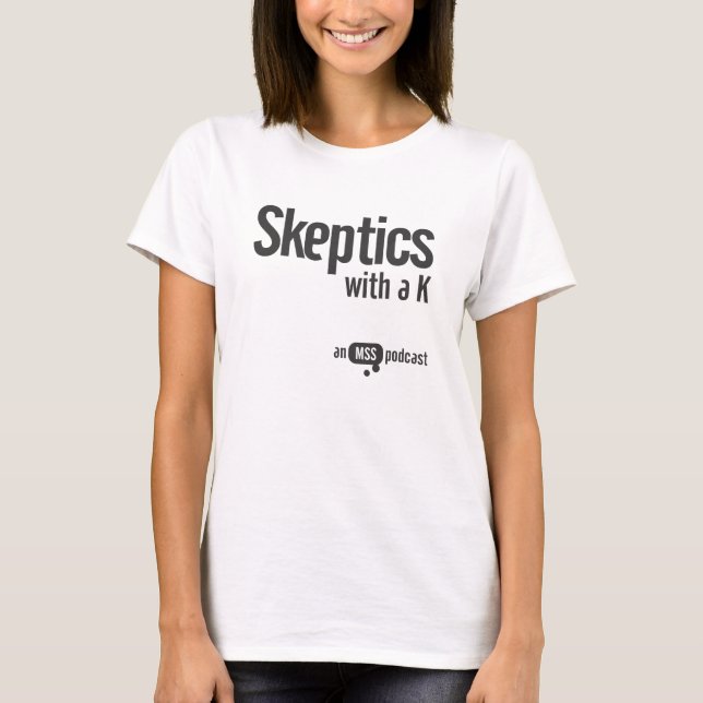 Skeptiker mit einem k-Damen-T-Shirt T-Shirt (Vorderseite)