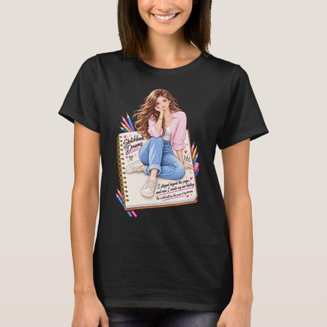 Sketchbook-Träume Kreative Mädchen T-Shirt (Vorderseite)